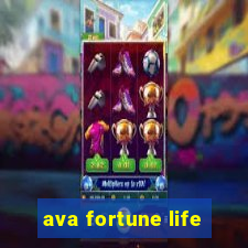 ava fortune life